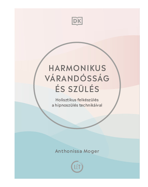Anthonissa Moger - Harmonikus várandósság és szülés [szépséghibás]
