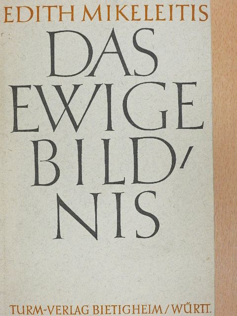 Edith Mikeleitis - Das Ewige Bildnis [antikvár]