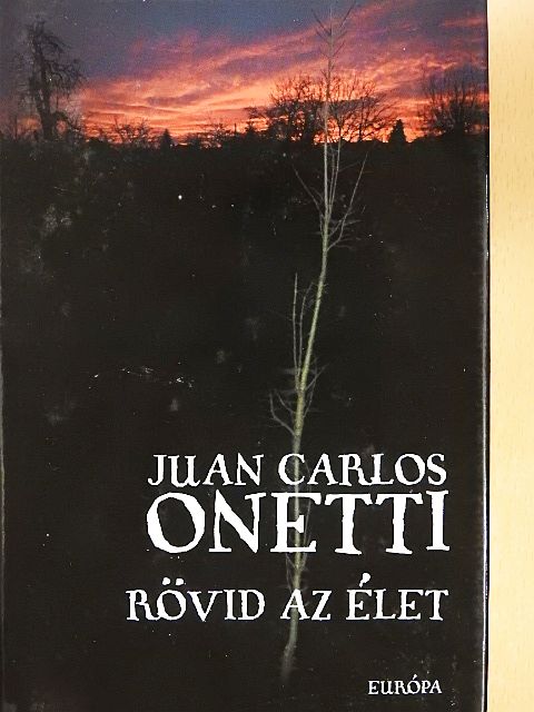 Juan Carlos Onetti - Rövid az élet [antikvár]