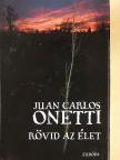 Juan Carlos Onetti - Rövid az élet [antikvár]