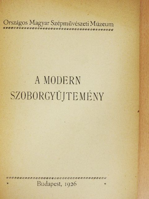 A modern szoborgyüjtemény [antikvár]