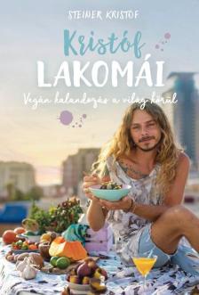 Steiner Kristóf - Kristóf lakomái - Vegán kalandozás a világ körül [antikvár]