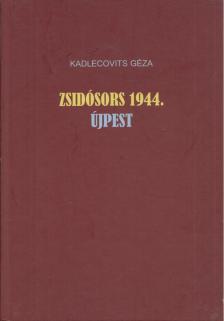 Kadlecovits Géza - Zsidósors 1944. [antikvár]