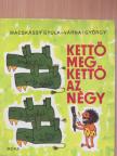 Macskássy Gyula - Kettő meg kettő az négy [antikvár]