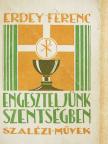 Erdey Ferenc - Engeszteljünk szentségben [antikvár]