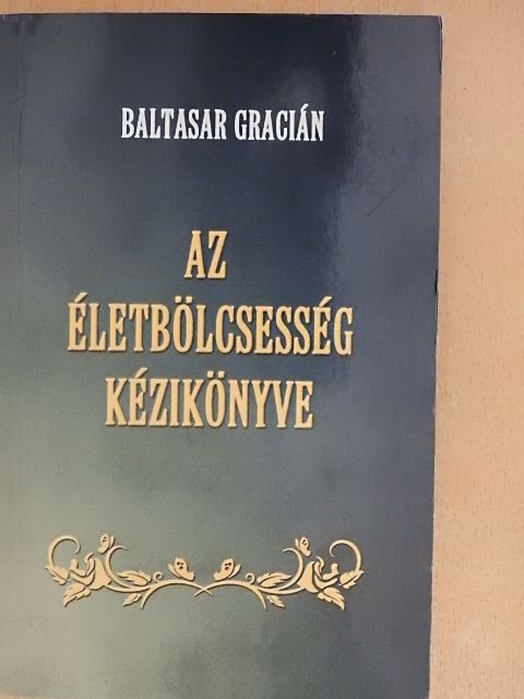 Baltasar Gracián - Az életbölcsesség kézikönyve [antikvár]