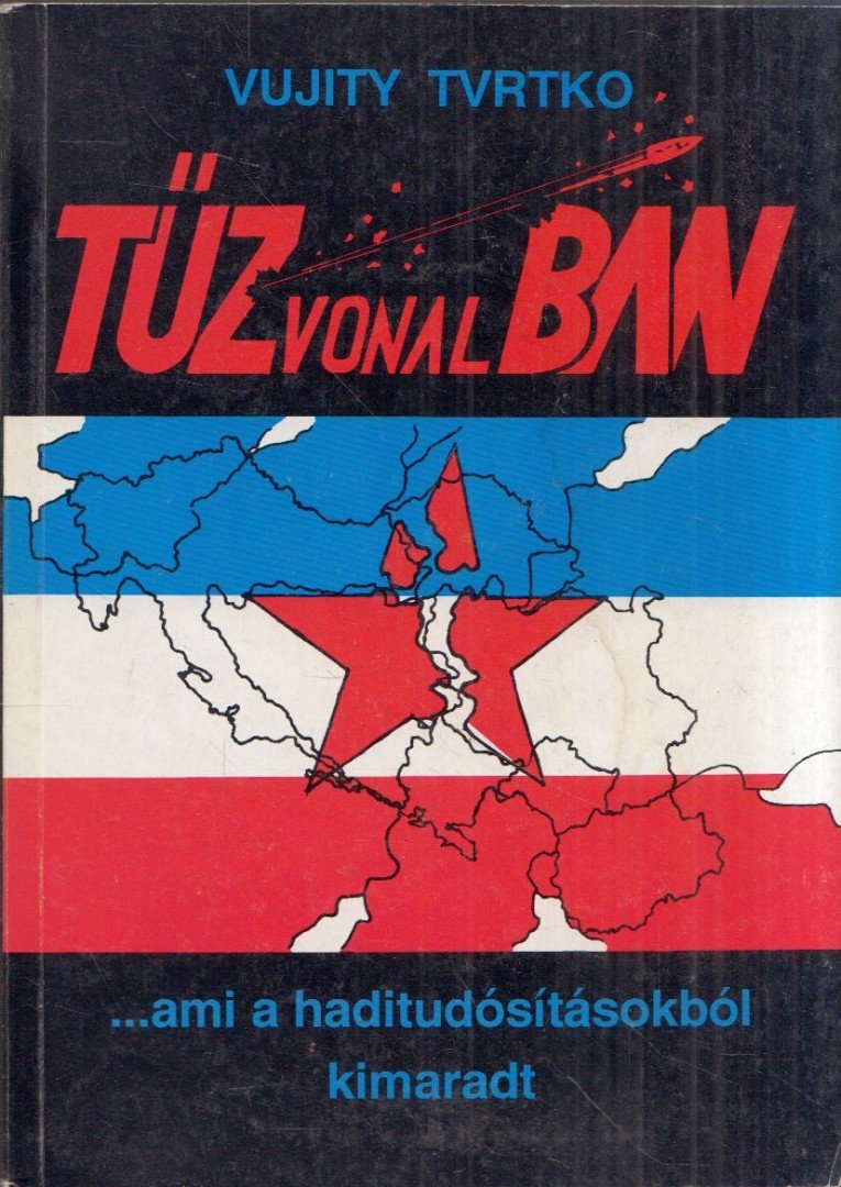 Vujity Tvrtko - Tűzvonalban [antikvár]