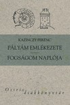 Kazinczy Ferenc - Pályám emlékezete - Fogságom naplója [eKönyv: epub, mobi]