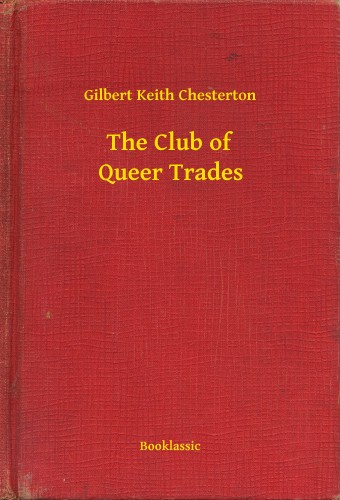 Gilbert Keith Chesterton - The Club of Queer Trades [eKönyv: epub, mobi]