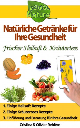 Olivier Rebiere Cristina Rebiere, - Natürliche Getränke für Ihre Gesundheit [eKönyv: epub, mobi]