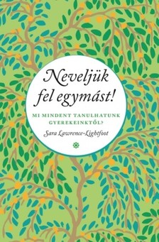 Sara Lawrence-Lightfoot - Neveljük fel egymást! [eKönyv: epub, mobi]