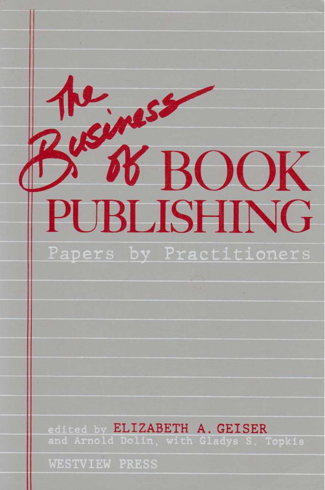 Elizabeth A. Geiser - The Business of Book Publishing [antikvár]