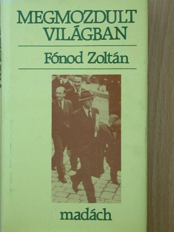 Fónod Zoltán - Megmozdult világban [antikvár]