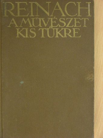 Reinach Salamon - A művészet kis tükre [antikvár]