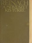 Reinach Salamon - A művészet kis tükre [antikvár]