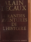 Alain Decaux - Grandes aventures de l'histoire [antikvár]