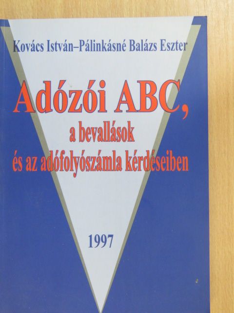 Kovács István - Adózói ABC, a bevallások és az adófolyószámla kérdéseiben [antikvár]