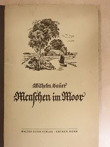 Wilhelm Sauer - Menschen im Moor [antikvár]