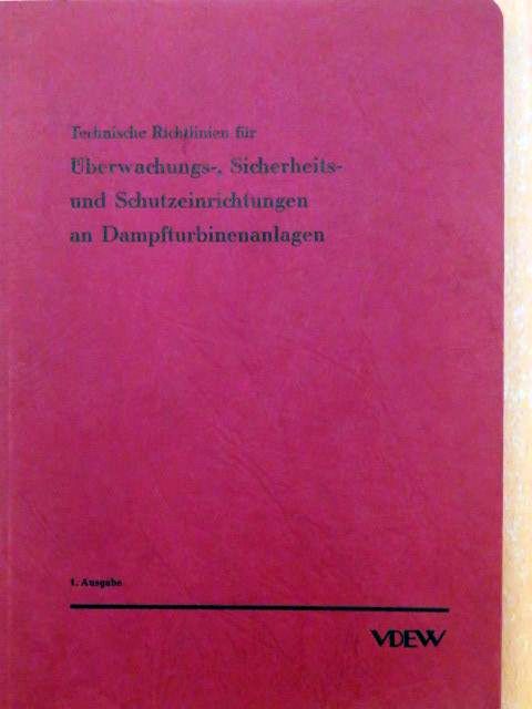Technische Richtlinien für Überwachungs-, Sicherheits- und Schutzeinrichtungen an Dampfturbinenanlagen [antikvár]