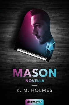 K. M. Holmes - Mason (novella) [eKönyv: epub, mobi]