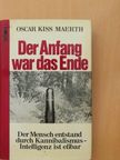 Oscar Kiss Maerth - Der Anfang war das Ende [antikvár]