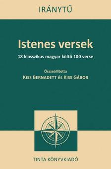 Kiss Bernadett - Kiss Gábor - Istenes versek - 18 klasszikus magyar költő 100 verse