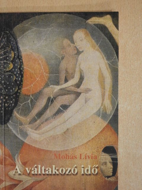 Mohás Lívia - A váltakozó idő (dedikált példány) [antikvár]
