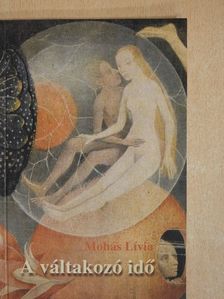 Mohás Lívia - A váltakozó idő (dedikált példány) [antikvár]
