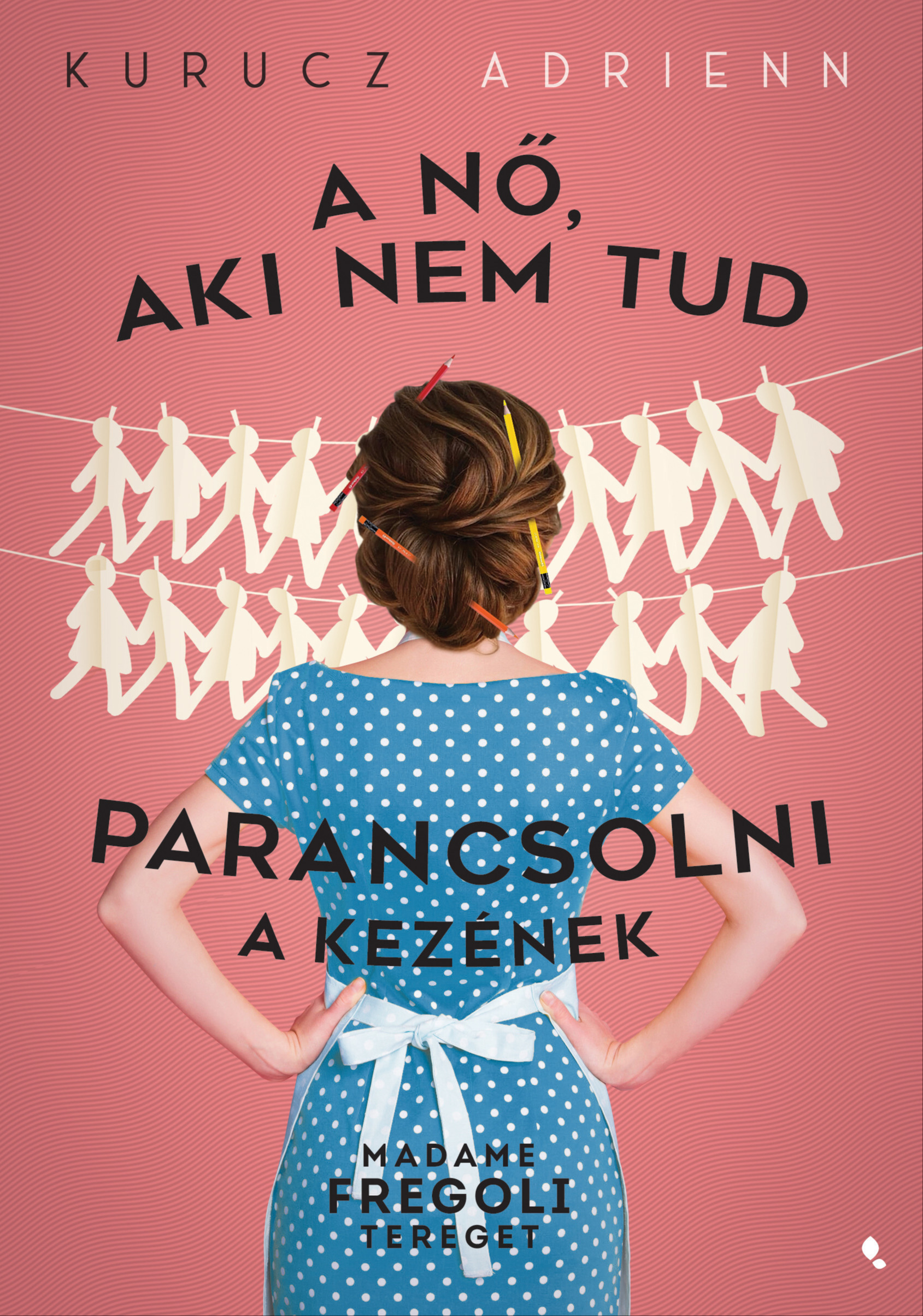 Kurucz Adrienn - A nő, aki nem tud parancsolni a kezének [eKönyv: epub, mobi]