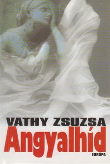 Vathy Zsuzsa - Angyalhíd [antikvár]