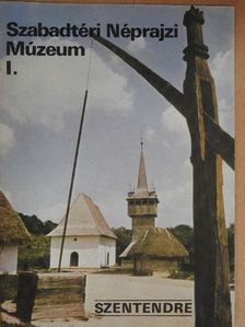Szentendre - Szabadtéri Néprajzi Múzeum I. [antikvár]