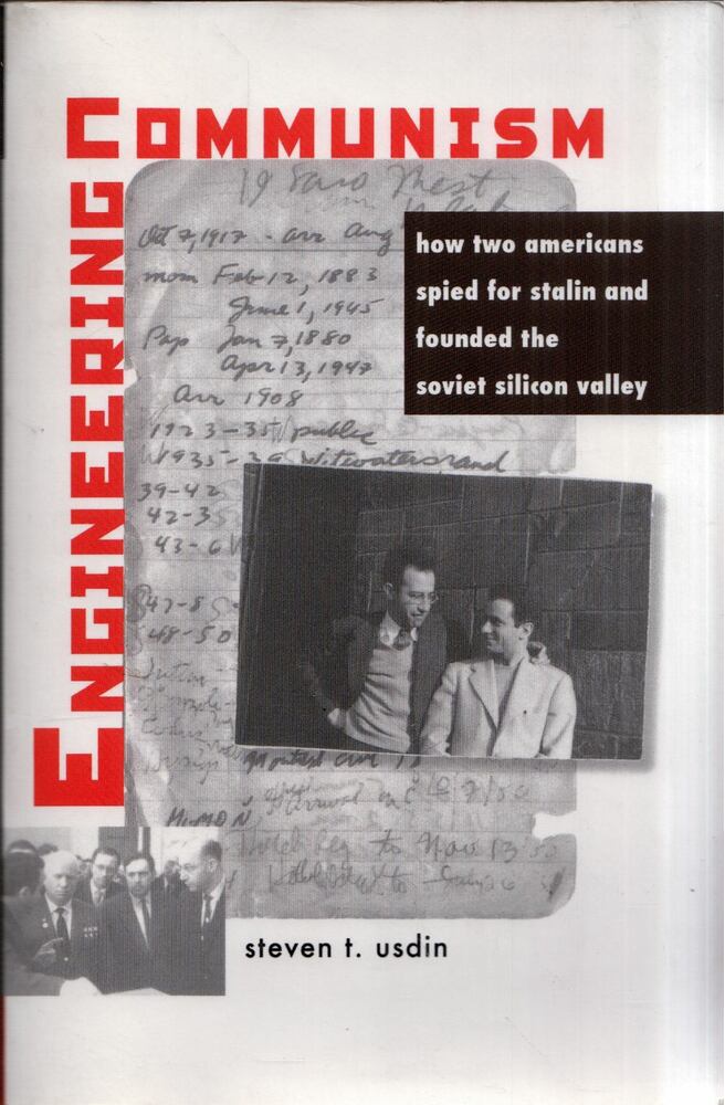 Steven T. Usdin - Engineering Communism: How Two Americans Spied for Stalin and Founded the Soviet Silicon Valley [antikvár]