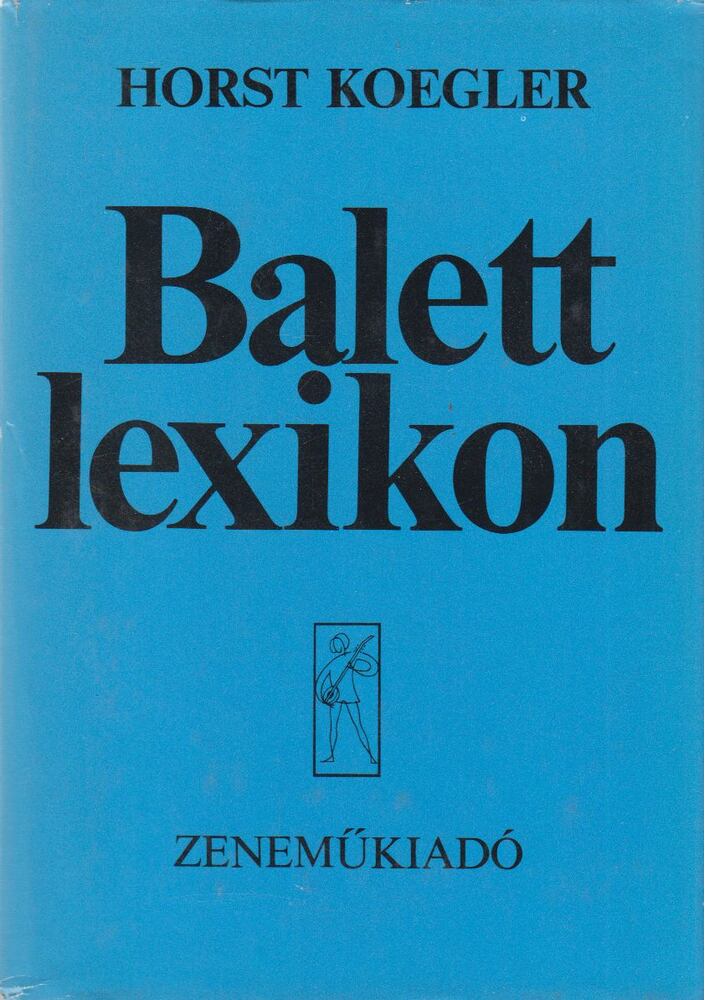 Koegler, Horst - Balettlexikon [antikvár]