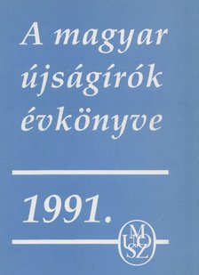 Nagy József - A magyar újságírók évkönyve 1991. [antikvár]