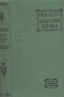 Dr. Prém József - Idegen szavak szótára [antikvár]
