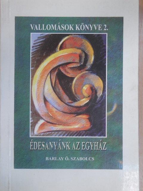 Barlay Ö. Szabolcs - Édesanyánk az egyház [antikvár]
