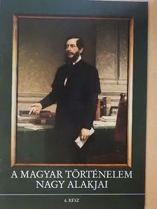 Gergely András - A magyar történelem nagy alakjai 6. [antikvár]