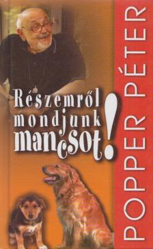 POPPER PÉTER - Részemről mondjunk mancsot! [antikvár]