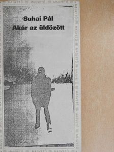 Suhai Pál - Akár az üldözött [antikvár]