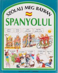 Angela Wilkes - Szólalj meg bátran spanyolul [antikvár]