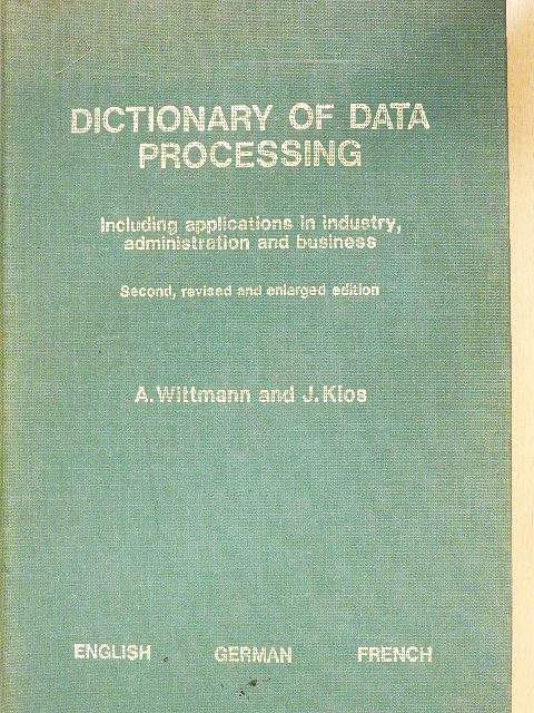Alfred Wittmann - Dictionary of Data Processing/Fachwörterbuch der Datenverarbeitung/Dictionnaire du Traitement des Données [antikvár]