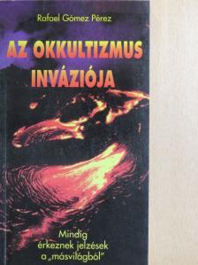 Rafael Gómez Pérez - Az okkultizmus inváziója [antikvár]