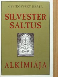Czvikovszky Beáta - Silvester Saltus alkímiája [antikvár]