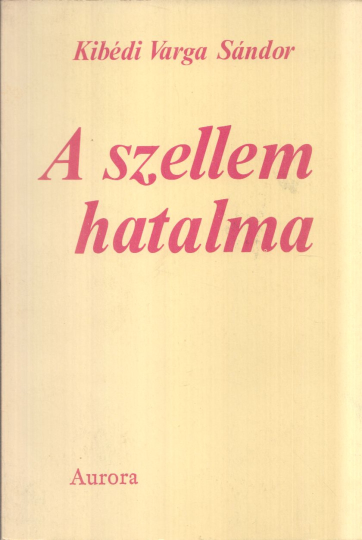 Kibédi Varga Sándor - A szellem hatalma [antikvár]