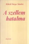 Kibédi Varga Sándor - A szellem hatalma [antikvár]