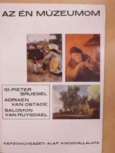 Mucsi András - Id. Pieter Bruegel, Adriaen van Ostade, Salomon van Ruysdael [antikvár]