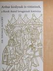 Sir Thomas Malory - Arthur királynak és vitézeinek, a Kerek Asztal lovagjainak históriája [antikvár]