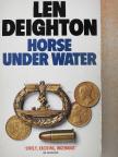 Len Deighton - Horse Under Water [antikvár]