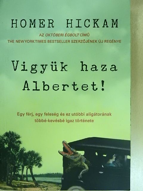 Homer Hickam - Vigyük haza Albertet! [antikvár]