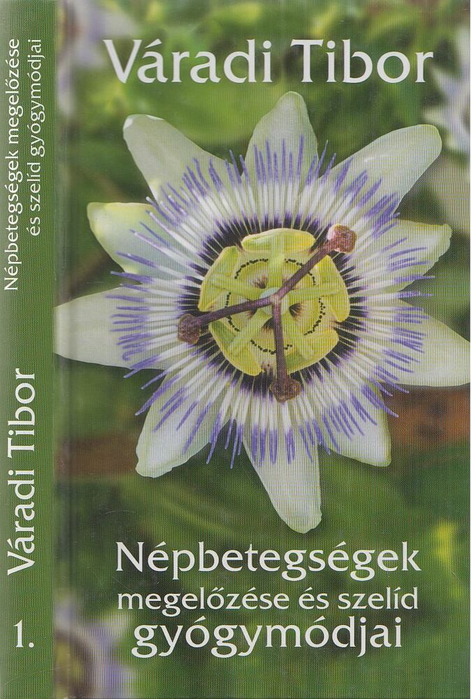 Váradi Tibor - Népbetegségek megelőzése és szelíd gyógymódjai 1. [antikvár]